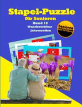 Stapel-Puzzle für Senioren: Thema: Wunderschöne Jahreszeiten (Stapelspiel – Seniorenarbeit) (German Edition)