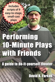 Paperback Performing 10-Minute Plays with Friends: A guide to do-it-yourself theater Book