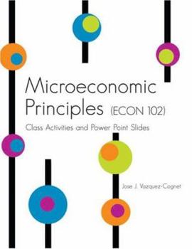 Perfect Paperback Microeconomic Principles (ECON 102): Class Activities And Power Point Slides Book