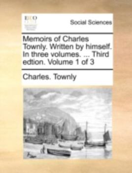 Paperback Memoirs of Charles Townly. Written by Himself. in Three Volumes. ... Third Edtion. Volume 1 of 3 Book