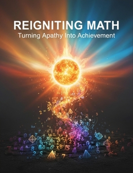 Reigniting Math: Turning Apathy Into Achievement