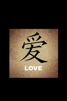 LOVE: 6" x 9" - 124 Pages - Lined Blank Pages - Love In Chinese Characters Journal With a Beautiful Black Matte Cover  (Inspirational Journals)