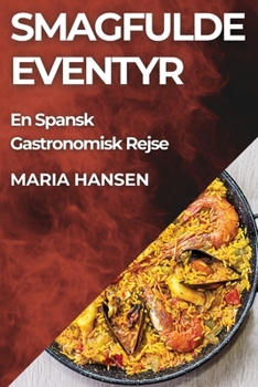 Paperback Smagfulde Eventyr: En Spansk Gastronomisk Rejse [Danish] Book