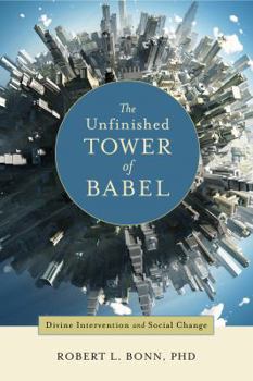 Paperback The Unfinished Tower of Babel: Divine Intervention and Social Change Book