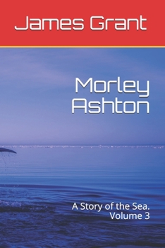Paperback Morley Ashton: A Story of the Sea. Volume 3 Book