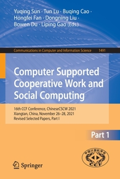 Paperback Computer Supported Cooperative Work and Social Computing: 16th Ccf Conference, Chinesecscw 2021, Xiangtan, China, November 26-28, 2021, Revised Select Book