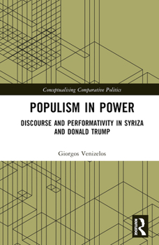 Hardcover Populism in Power: Discourse and Performativity in SYRIZA and Donald Trump Book