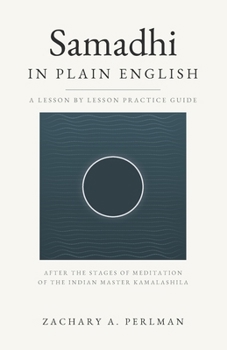 Samadhi In Plain English: A Beginner's Guide To Calm Abiding, The Nine Stages, And The Four Absorptions