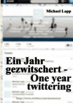 Paperback Ein Jahr gezwitschert - One year twittering: http: //www.twitter.com/memecon [German] Book