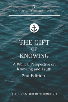 Paperback The Gift of Knowing: A Biblical Perspective on Knowing and Truth Book