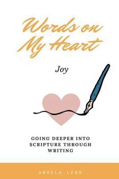 Paperback Words on My Heart- Joy: Going Deeper into Scripture through Writing Book