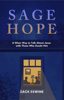 Paperback Sage Hope: A Wiser Way to Talk about Jesus with Those Who Doubt Him Book
