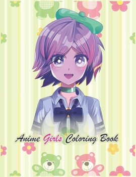 Paperback Anime Girls Coloring Book: Coloring book for Teens and Adults Anime Girls (cute Anime Coloring) Book