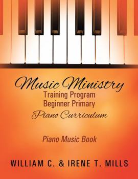 Paperback Music Ministry Training Program Beginner Primary Piano Curriculum: Piano Music Book