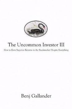 Paperback The Uncommon Investor III: How to Earn Superior Returns in the Stock Market Despite Everything Book