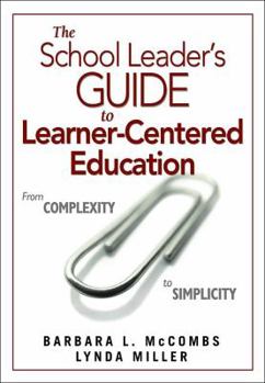 Hardcover The School Leader&#8242;s Guide to Learner-Centered Education: From Complexity to Simplicity Book