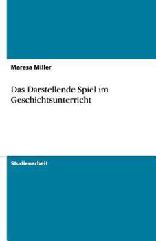 Paperback Das Darstellende Spiel im Geschichtsunterricht [German] Book