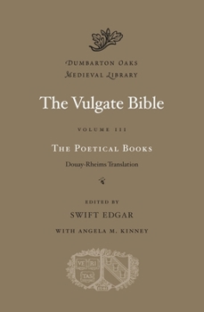 The Vulgate Bible, Vol. III: The Poetical Books: Douay-Rheims Translation - Book  of the Dumbarton Oaks Medieval Library