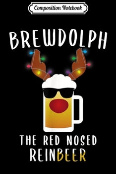 Paperback Composition Notebook: Reindeer Beer Rudolph Brewdolph Funny Christmas Gift Idea Journal/Notebook Blank Lined Ruled 6x9 100 Pages Book