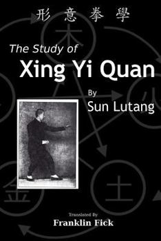 Paperback The Study of Xing Yi Quan: Xing Yi Quan Xue Book