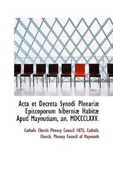 Paperback ACTA Et Decreta Synodi Plenari Episcoporum Hiberni Habit Apud Maynutiam, An. MDCCCLXXV. Book