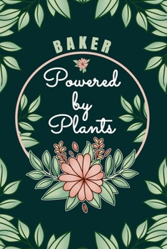 Paperback Baker Powered By Plants Journal Notebook: 6 X 9, 6mm Spacing Lined Journal Vegan Planting Hobby Design Cover, Cool Writing Notes as Gift for Bakers, C Book