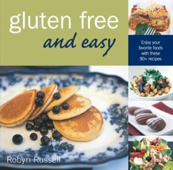 Paperback Gluten Free and Easy: Enjoy Your Favorite Foods with These 90+ Recipes Book