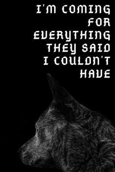 Paperback I'm coming for everything they said i couldn't have: Motivational Notebook For Wolf Lovers Wolf Gifts Composition Notebook, 6 x 9, 120 Lined Pages Jou Book