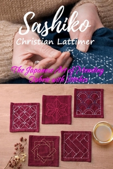 Paperback Sashiko: The Japanese Art of Mending Fabric with Stitches Book