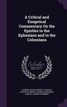 Hardcover A Critical and Exegetical Commentary On the Epistles to the Ephesians and to the Colossians Book