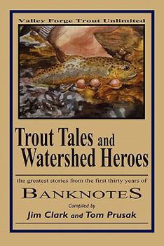 Paperback Trout Tales and Watershed Heroes: the greatest stories from the first thirty years of BANKNOTES Book