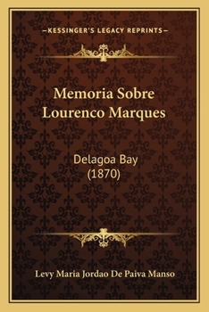 Paperback Memoria Sobre Lourenco Marques: Delagoa Bay (1870) [Portuguese] Book