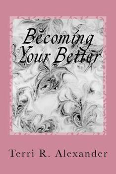 Paperback Becoming Your Better: The Process of Tranforming Into Your True Self Book