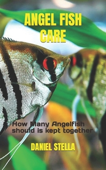 Paperback Angel Fish Care: How Many Angelfish should is kept together Book
