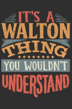 It's A Walton You Wouldn't Understand: Want To Create An Emotional Moment For The Walton Family? Show The Walton's You Care With This Personal Custom ... Surname Planner Calendar Notebook Journal