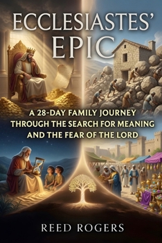 Ecclesiastes' Epic: A 28-Day Family Journey Through the Search for Meaning and the Fear of the Lord (The Epic Series)