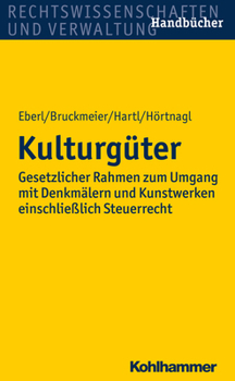 Kulturguter: Gesetzlicher Rahmen Zum Umgang Mit Denkmalern Und Kunstwerken Einschliesslich Steuerrecht