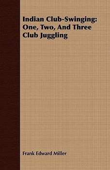 Paperback Indian Club-Swinging: One, Two, And Three Club Juggling Book
