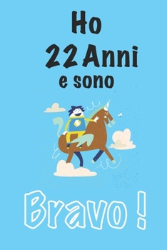 Paperback Ho 22 Anni E Sono bravo: Quaderno Unicorno Diario Regalo Di Compleanno 100 pagine 6x9 [Italian] Book