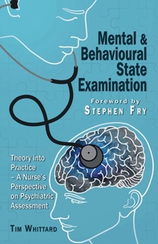 Paperback Mental and behavioural state examination: Theory into Practice - A Nurse's Perspective on Psychiatric Assessment Book