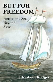 Paperback But For Freedom : Book 1 : Across the Sea Beyond skye Book