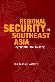 Hardcover Regional Security in Southeast Asia: Beyond the ASEAN Way Book