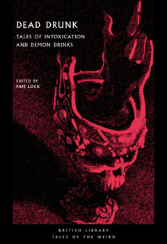 Paperback Dead Drunk: Tales of Intoxication and Demon Drinks Book