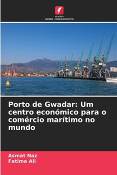 Paperback Porto de Gwadar: Um centro económico para o comércio marítimo no mundo [Portuguese] Book