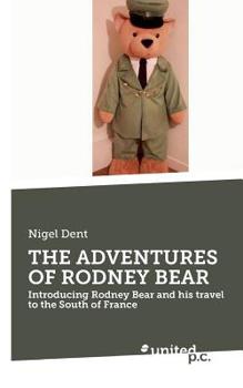 THE ADVENTURES OF RODNEY BEAR: Introducing Rodney Bear and his travel to the South of France