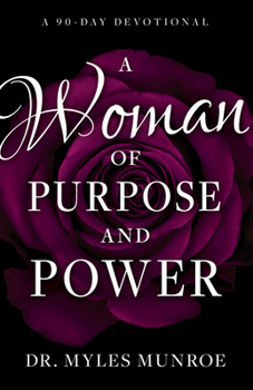 Paperback A Woman of Purpose and Power: A 90-Day Devotional Book