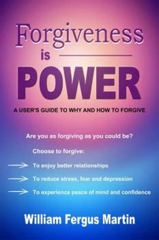 Paperback Forgiveness Is Power: A User's Guide to Why and How to Forgive Book