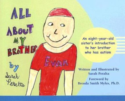 Hardcover All about My Brother: An Eight-Year-Old Sister's Introduction to Her Brother Who Has Autism Book