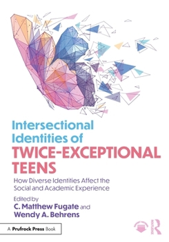 Paperback Intersectional Identities of Twice-Exceptional Teens: How Diverse Identities Affect the Social and Academic Experience Book