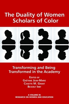 The Duality of Women Scholars of Color: Transforming and Being Transformed in the Academy (Hc)